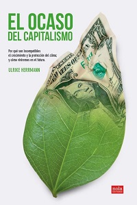 El Ocaso del capitalismo : por qué son incompatibles el crecimiento y la protección del clima ; y cómo viviremos en el futuro