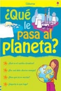 ¿Qué le pasa al planeta?