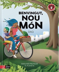 Benvingut, nou món : idees per protegir el planeta