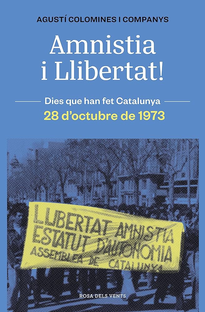 Amnistia i llibertat! : els 113 de l'Assemblea de Catalunya i el final del franquisme