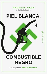 Piel blanca, combustible negro : los peligros del fascismo fósil