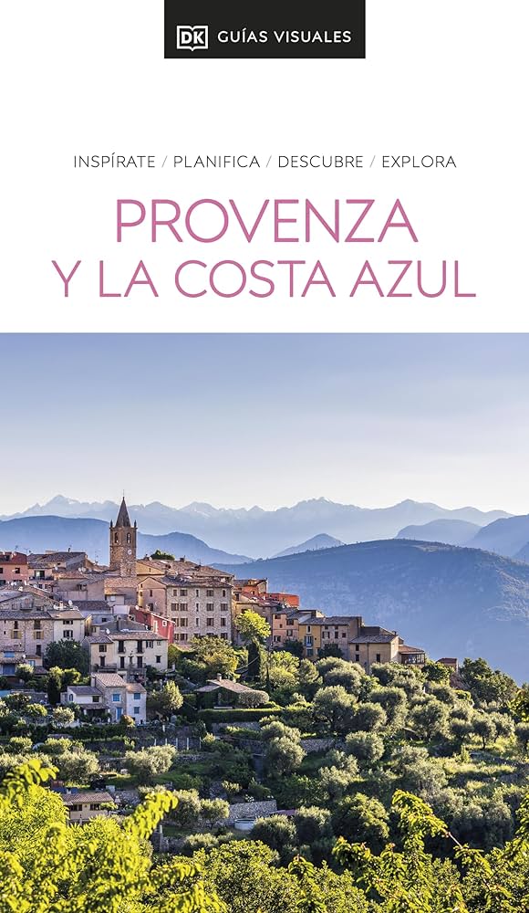 Provenza y la costa azul : inspírate, planifica, descubre, explora
