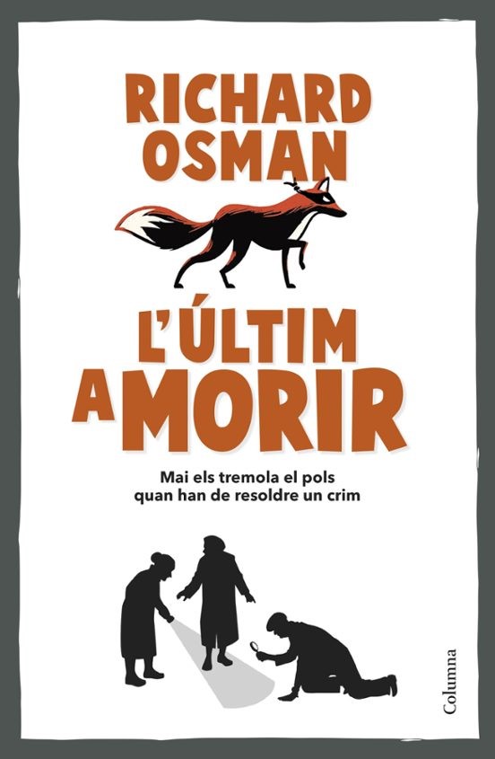 LÚltim a morir : mai els tremola el pols quan han de resoldre un crim