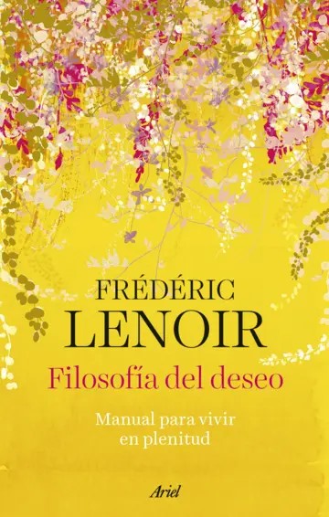 Filosofía del deseo: manual para vivir con plenitud