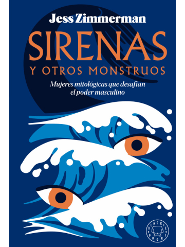Sirenas y otros monstruos: mujeres mitológicas que desafían el poder masculino