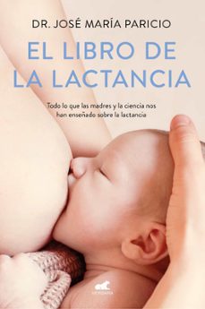 El Libro de la lactancia : lo que las madres y la ciencia nos han enseñado sobre la lactancia