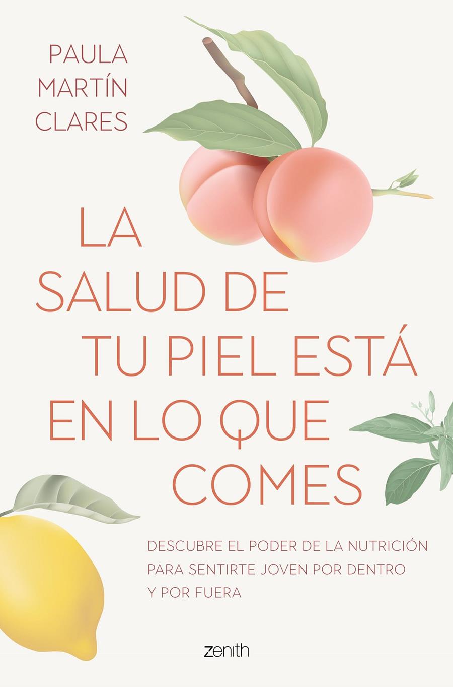 La Salud de tu piel está en lo que comes : descubre el poder de la nutrición para sentirte joven por dentro y por fuera 