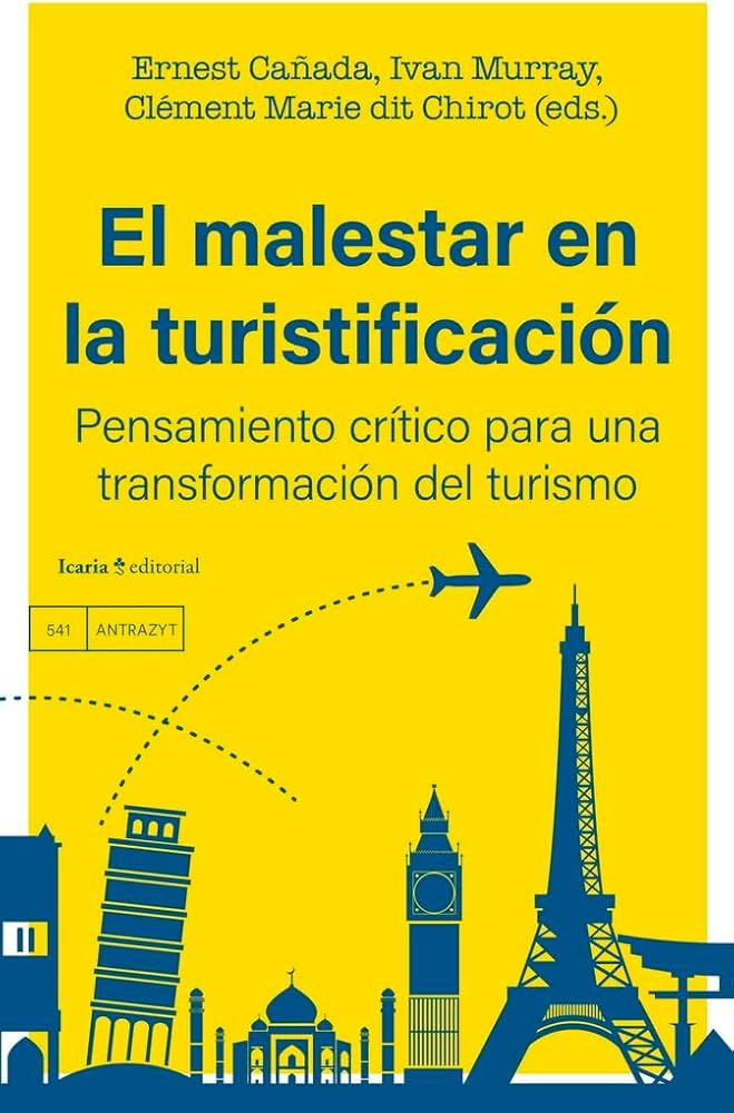 El malestar en la turistificación : pensamiento crítico para una transformación del turismo
