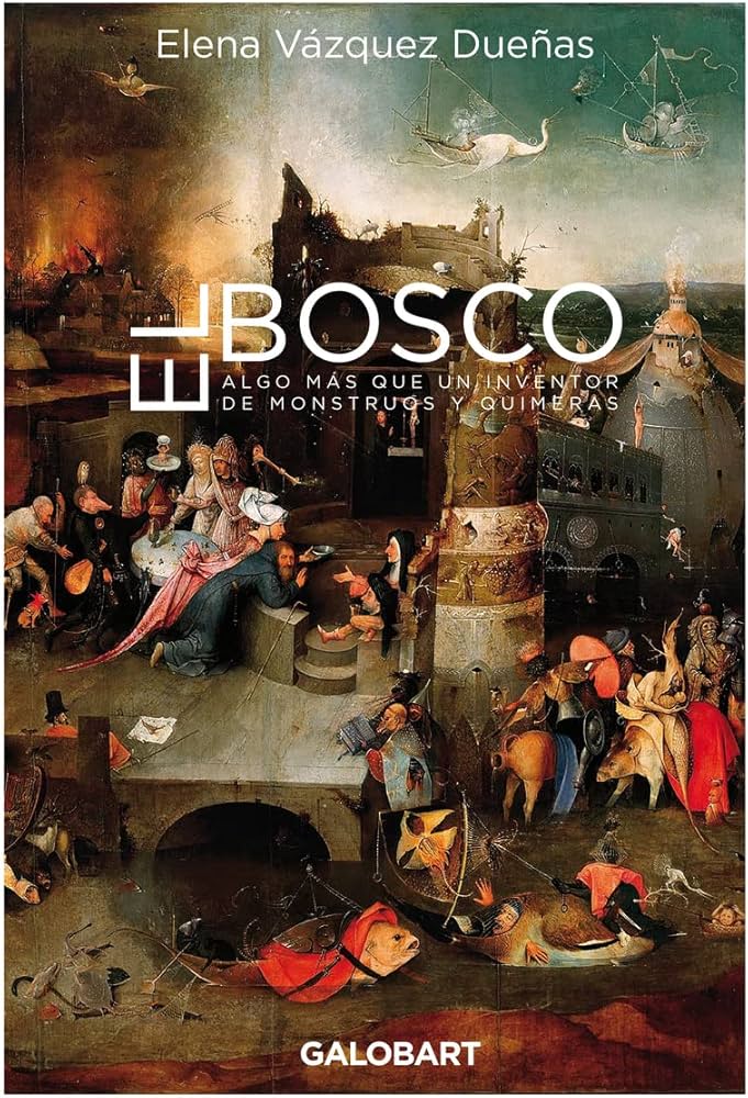 El Bosco: Algo más que un inventor de monstruos y quimeras