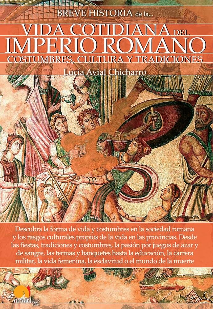 Breve historia de la vida cotidiana del imperio romano