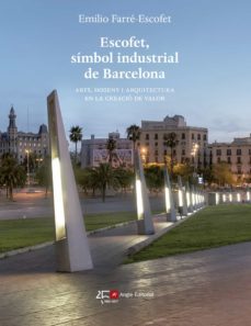 Escofet, símbol industrial de Barcelona : arts, disseny i arquitectura en la creació de valor