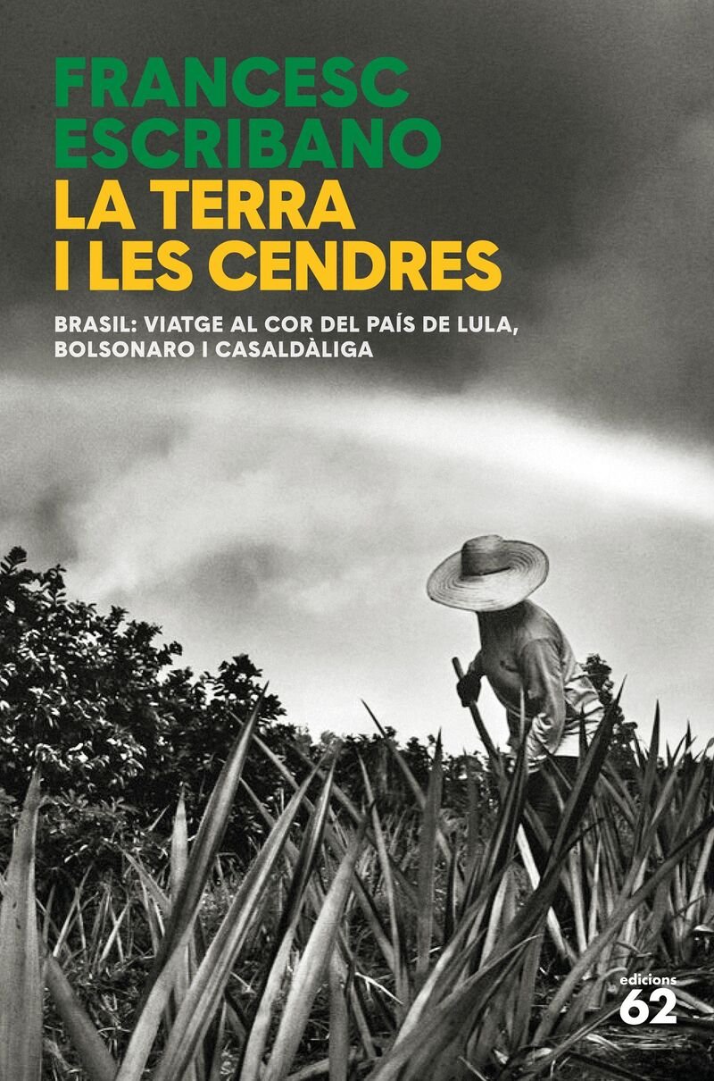 La terra i les cendres : Brasil : viatge al cor del país de Lula, Bolsonaro i Casaldàliga