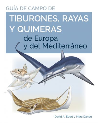 Guía de campo de tiburones, rayas y quimeras : de Europa y del Mediterráneo