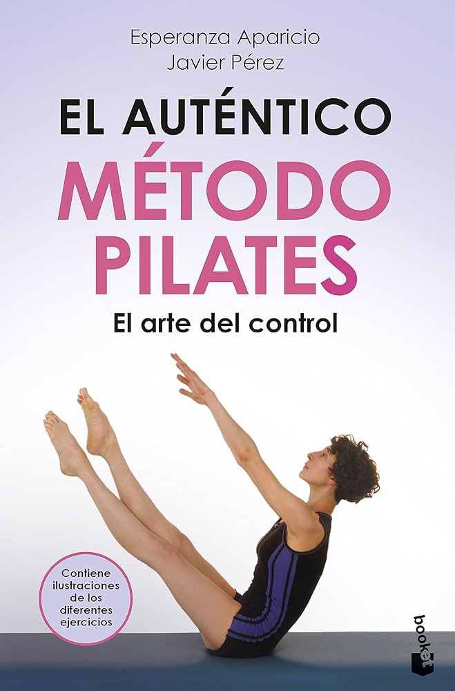 El auténtico método pilates: el arte del control