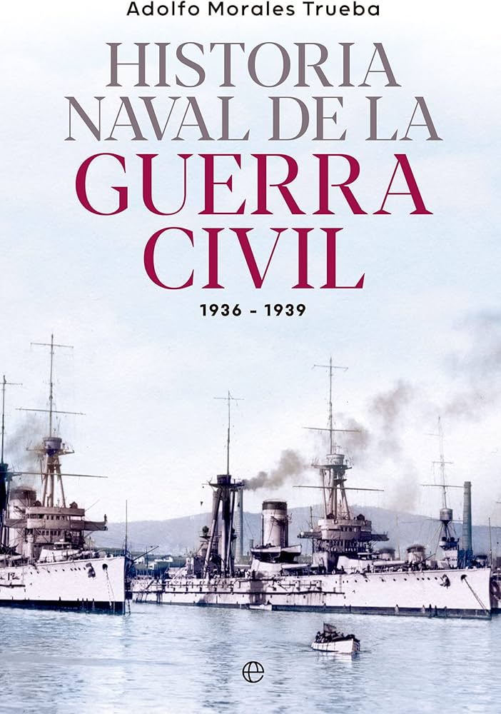 Historia naval de la Guerra Civil 1936-1939
