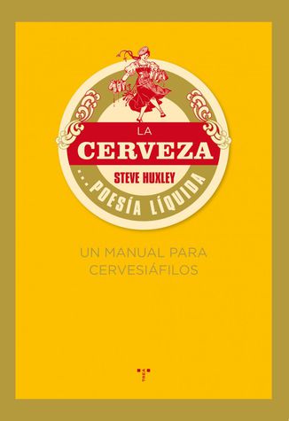 La cerveza... poesía líquida : un manual para cervesiáfilos