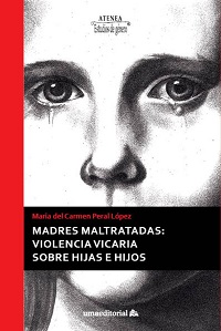 Madres maltratadas : violencia vicaria sobre hijas e hijos