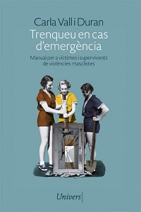 Trenqueu en cas d'emergència : manual per a víctimes i supervivents de violències masclistes