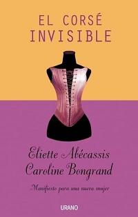 El Corsé invisible : manifiesto para una nueva mujer