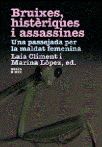 Bruixes histèriques i assassines : una passejada per la maldat femenina