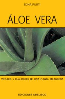 Aloe ver : virtudes y cualidades de una plant milagrosa 