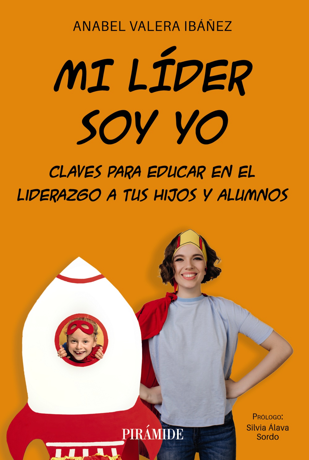 Mi líder soy yo : claves para educar en el liderazgo a tus hijos y alumnos