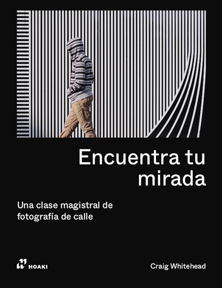 Encuentra tu mirada : una clase magistral de fotografía de calle 