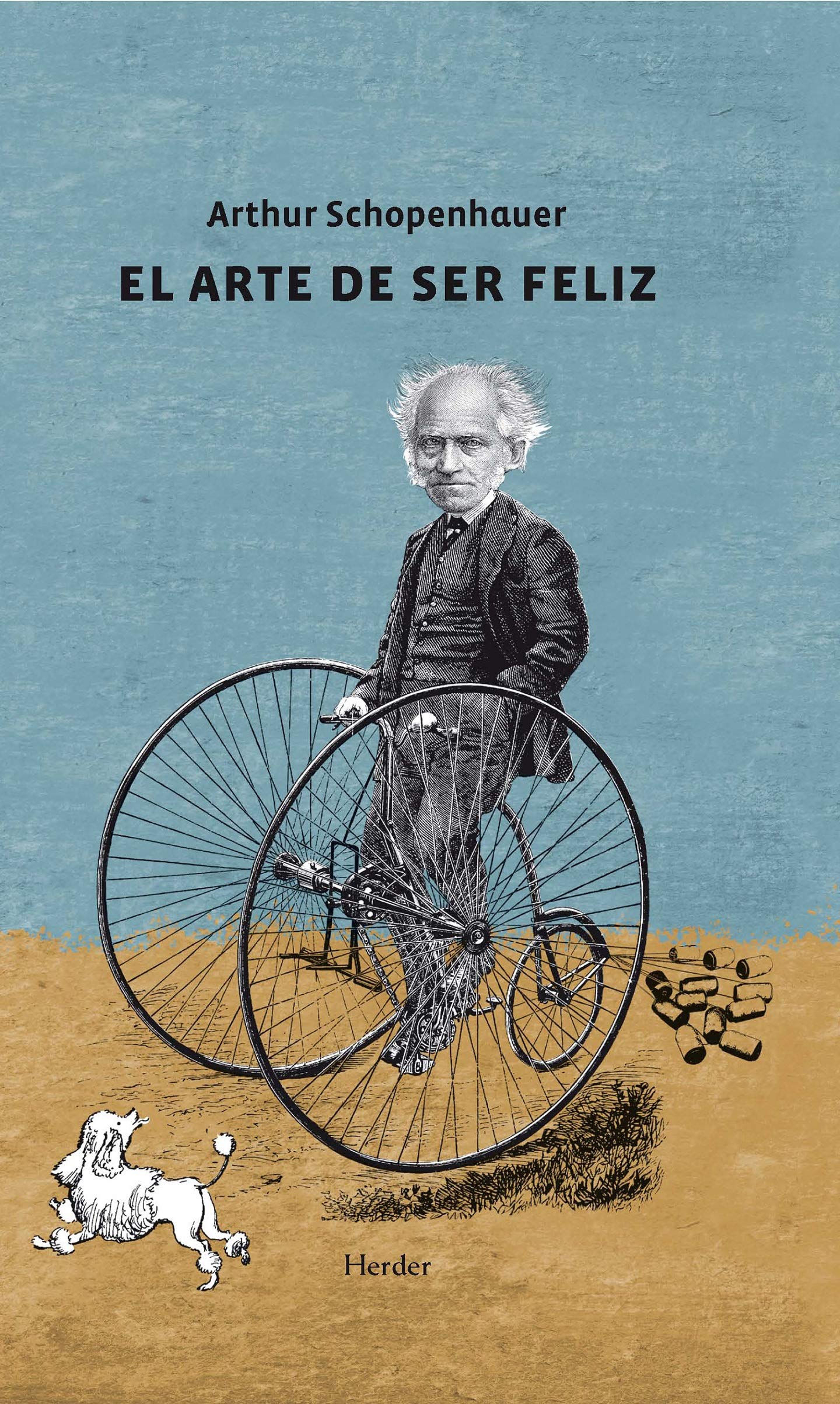 El Arte de ser feliz : explicado en cincuenta reglas para la vida