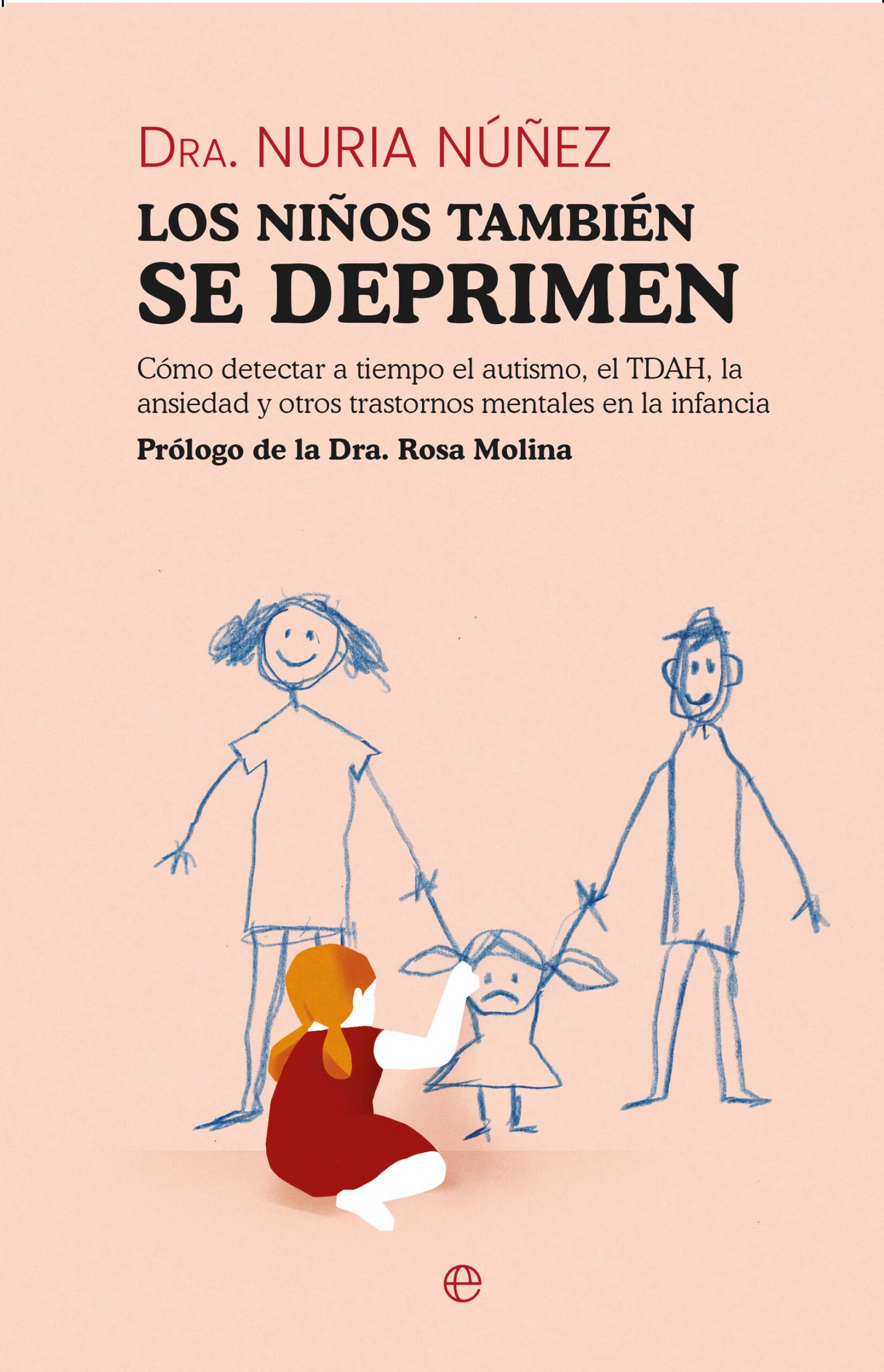 Los Niños también se deprimen : cómo detectar a tiempo el autismo, el TDAH, la ansiedad y otros trantornos mentales de la infancia
