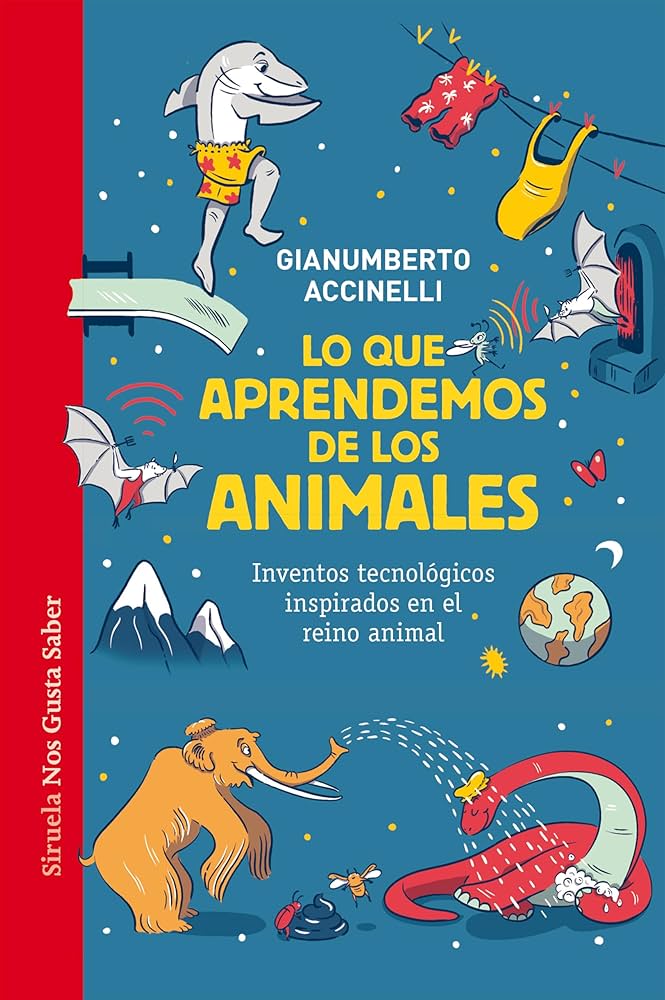 Lo que aprendemos de los animales : inventos tecnologicos inspirados en el reino animal