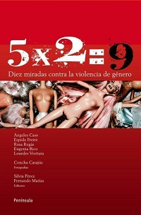5 x 2 = 9 : diez miradas contra la violencia de género