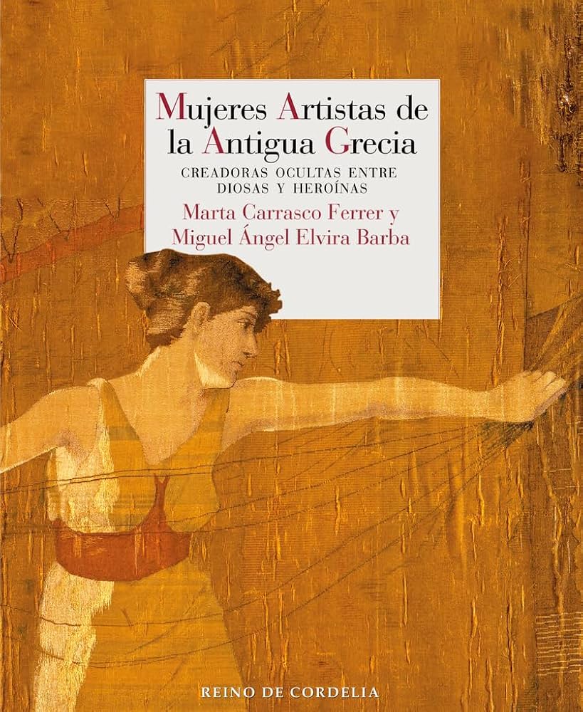 Mujeres artistas de la antigua Grecia : creadoras ocultas entre diosas y heroínas