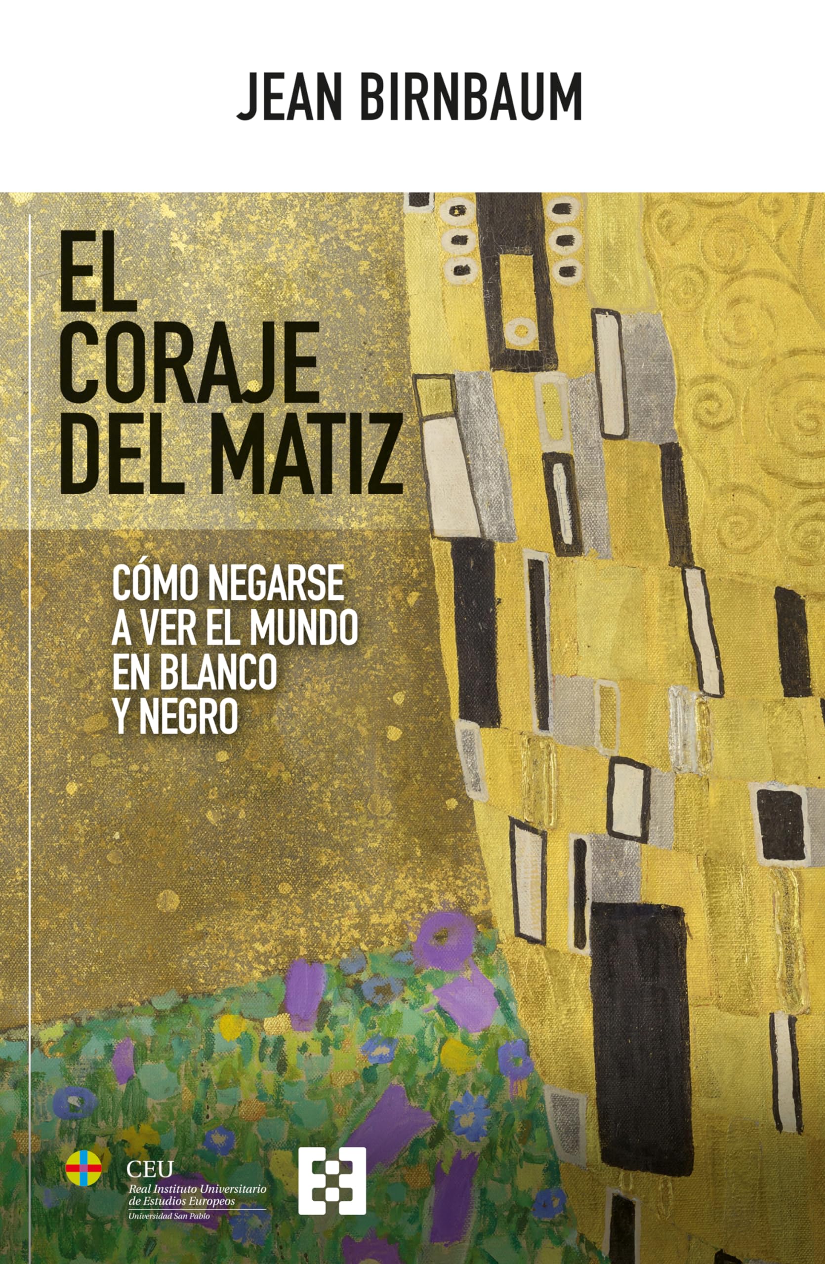 El coraje del matiz : cómo negarse a ver el mundo en blanco y negro