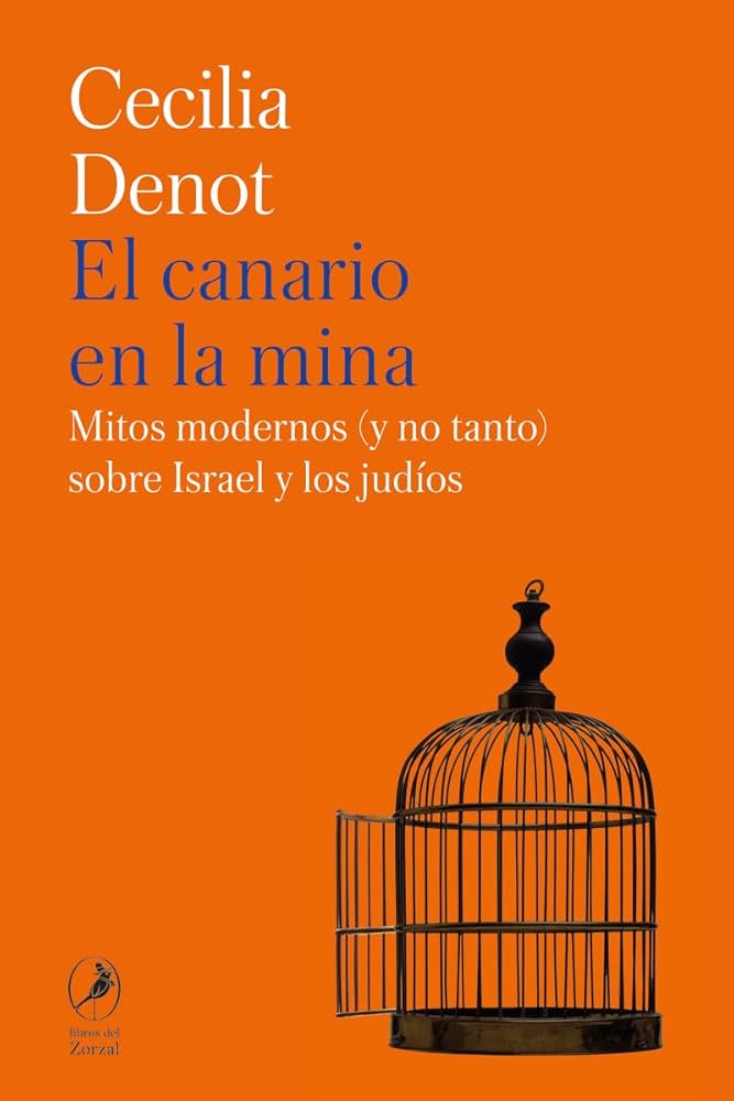 El Canario en la mina : mitos modernos (y no tanto) sobre Israel y los judíos 