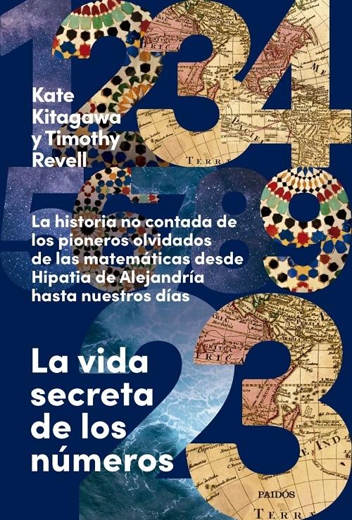 La Vida secreta de los números : la historia no contada de los pioneros olvidados de la matemáticas desde Hipatia de Alejandría hasta nuestros días