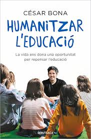Humanitzar l'educació : la vida ens dona una oportunitat de repensar l'educació