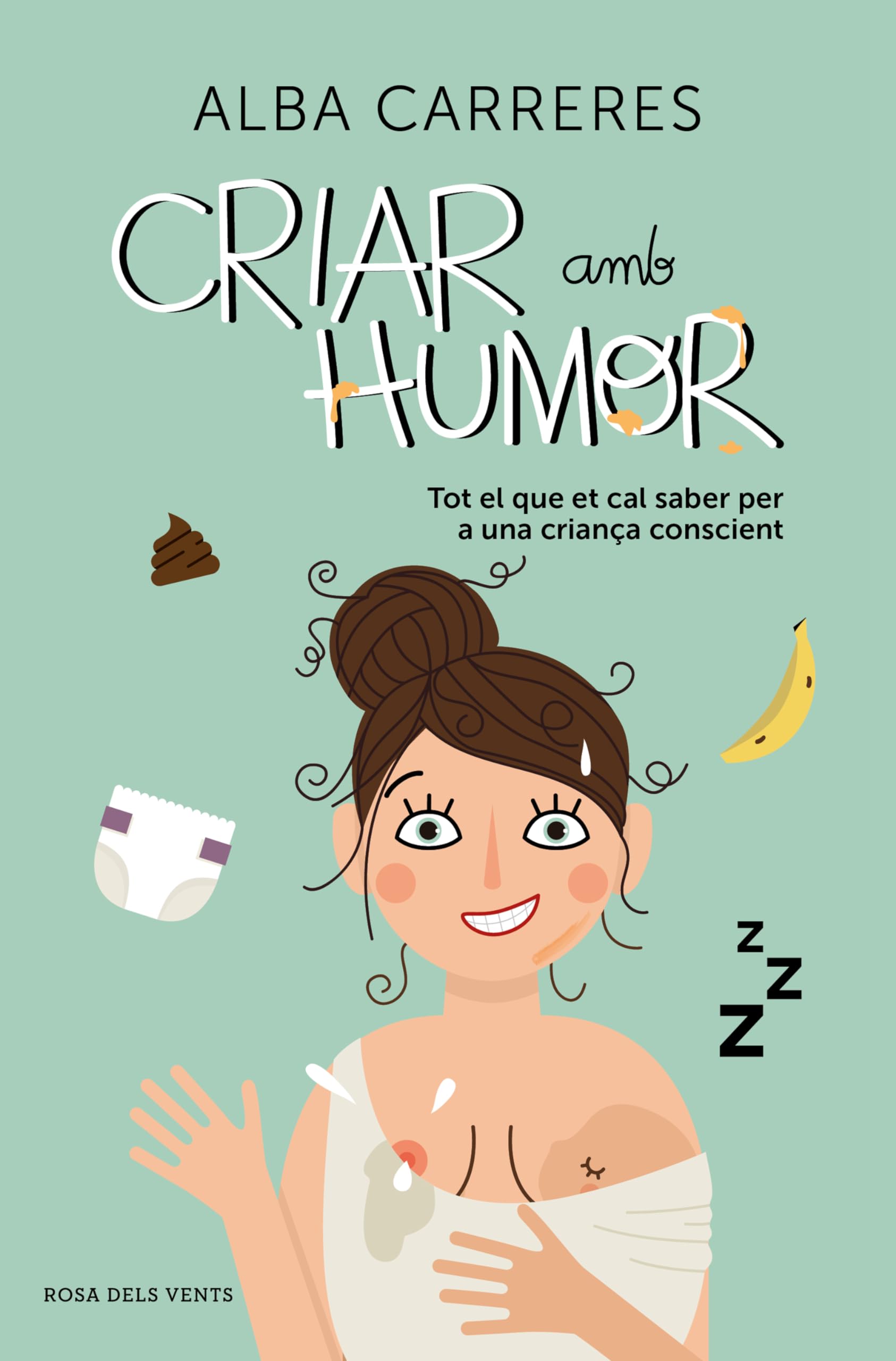 Criar amb humor . tot el que et cal saber per una criança conscient