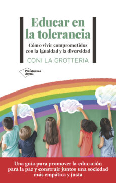 Educar en la tolerancia : cómo vivir comprometidos con la igualdad y la diversidad