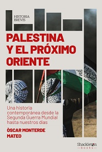 Palestina y el Próximo Oriente : una historia contemporánea desde la Segunda Guerra Mundial hasta nuestros días