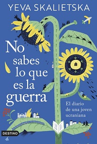 No sabes lo que es la guerra : el diario de una joven ucraniana