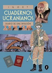 Cuadernos ucranianos : diario de una invasión. Un reportaje gráfico
