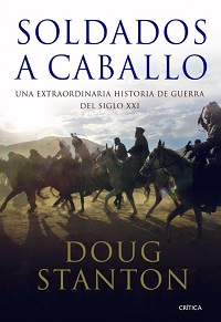 Soldados a caballo : una extraordinaria historia de guerra del siglo XXI