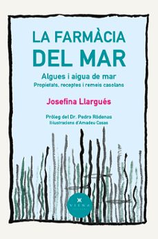 La Farmàcia del mar : algues i aigua de mar : propietats, receptes i remeis casolans