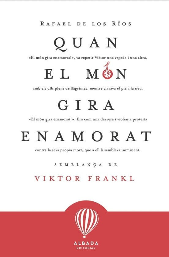 Quan el món gira enamorat : semblança de Viktor Frankl