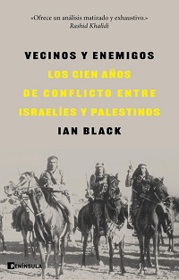 Vecinos y enemigos : los cien años de conflicto entre israelíes y palestinos