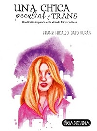 Una Chica peculiar y trans : una ficción inspirada en la vida de Alice von Hess