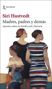 Madres, padres y demás : apuntes sobre mi familia real y literaria