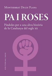 Pa i roses : píndoles per a una altra història de la Catalunya del segle XX