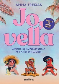 Jo, vella : apunts de supervivència per a éssers lliures