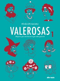 Valerosas 1 : mujeres que solo hacen lo que ellas quieren